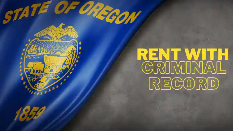 Finding A Place To Rent In Oregon With A Criminal Record