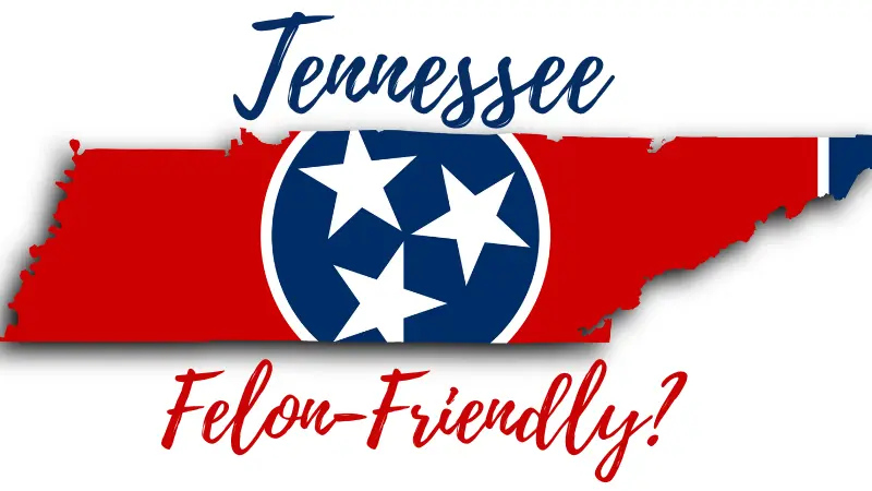 Is Tennessee A Felon Friendly State?